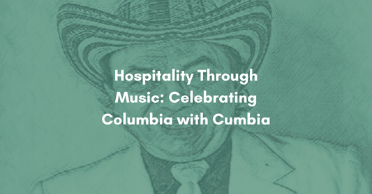 Hospitality Through Music: Celebrating Columbia with Cumbia