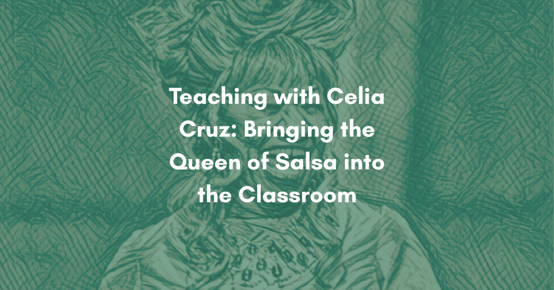 Teaching with Celia Cruz