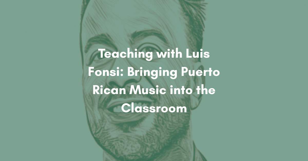 Teaching with Luis Fonsi