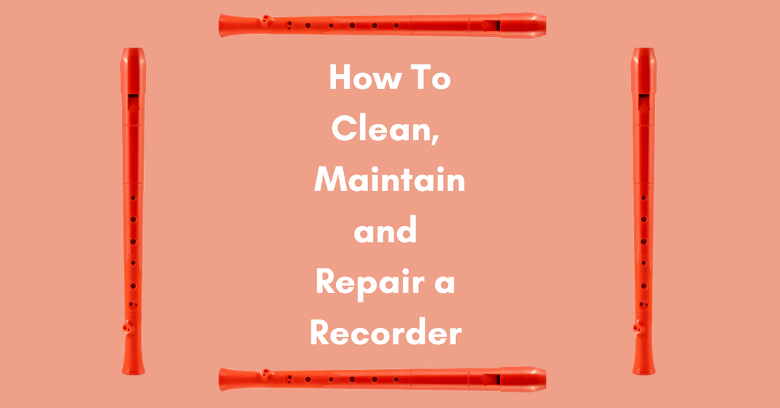 How To Clean, Maintain and Repair a Recorder
