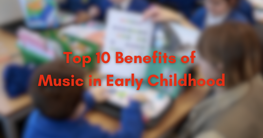 Top 10 Benefits of Music in Early Childhood