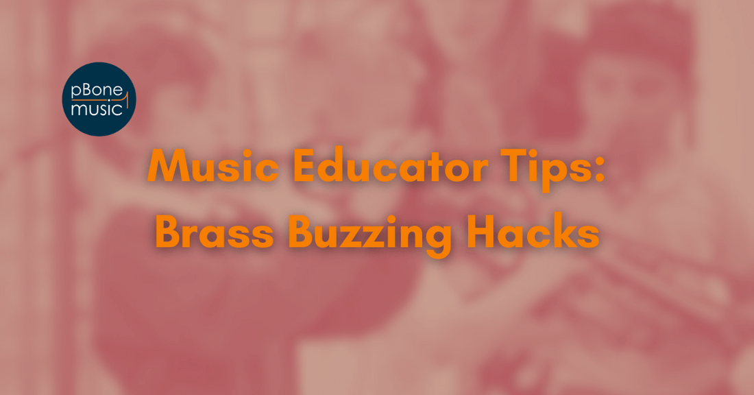 Music Educator Tips: Brass Buzzing Hacks