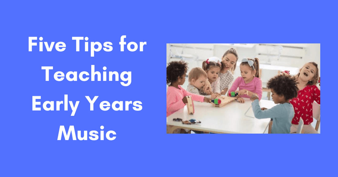 Five Tips for Teaching Early Years Music
