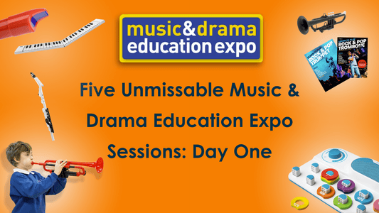 Five Unmissable Music & Drama Education Expo Sessions: Day One