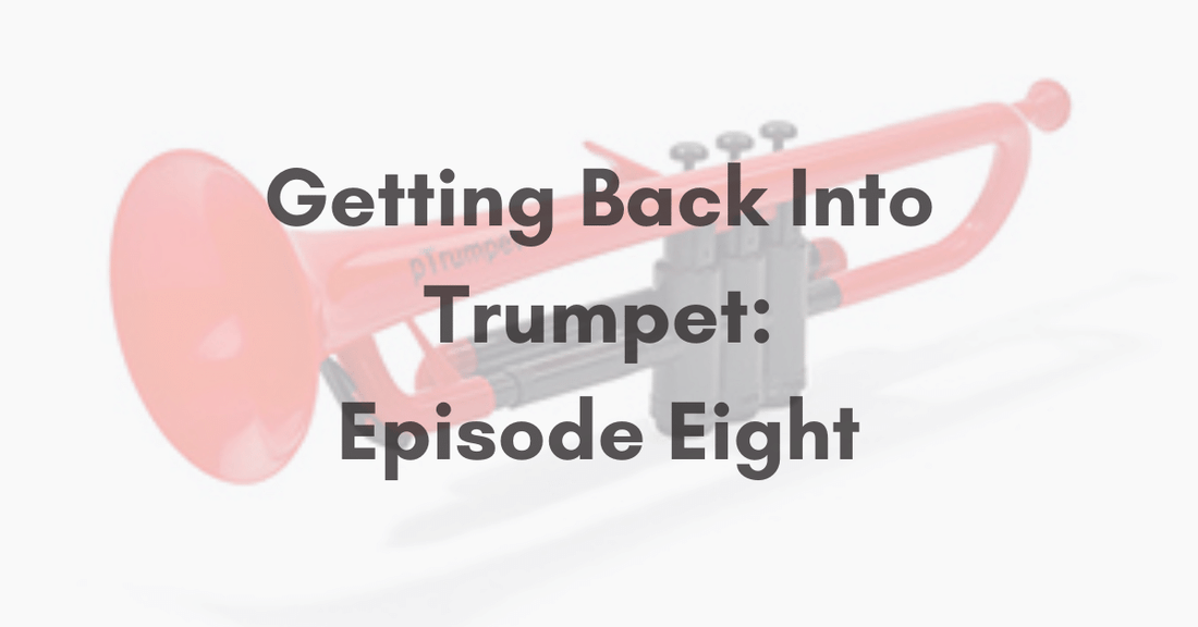 Getting Back Into Trumpet: Episode Eight