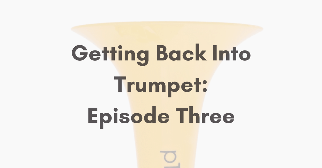 Getting Back Into Trumpet: Episode Three