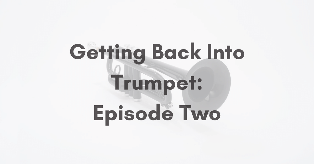 Getting Back Into Trumpet: Episode Two