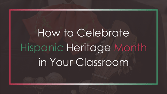 How to Celebrate Hispanic Heritage Month in Your Classroom