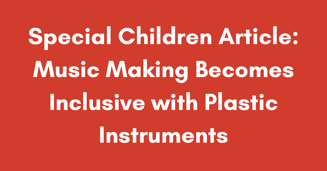 Music Making Becomes Inclusive with Plastic Instruments