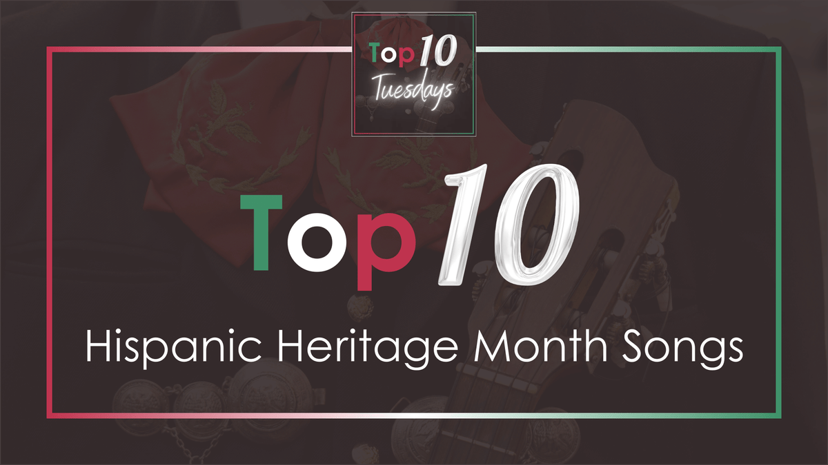 Top Ten Hispanic Heritage Month Songs