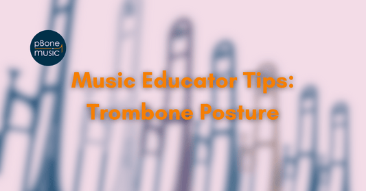 Music Educator Tips: Trombone Posture