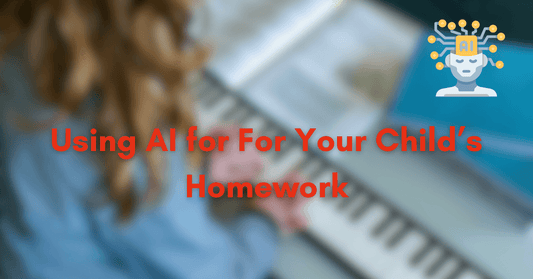 Using AI for For Your Child’s Homework